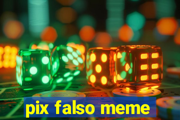 pix falso meme